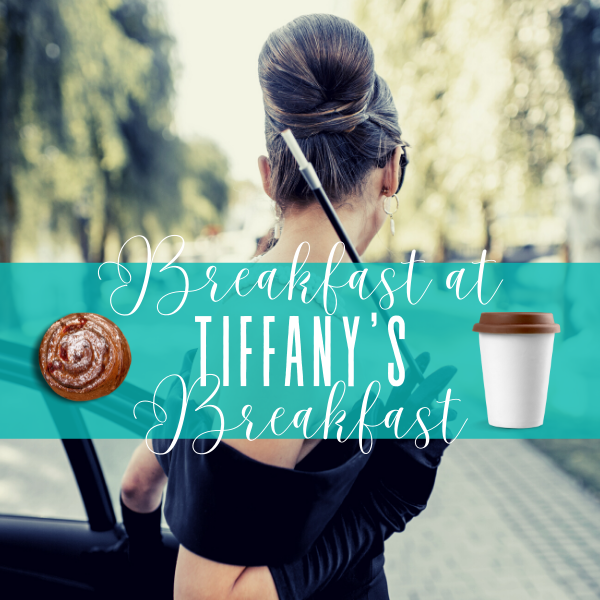 Breakfast at Tiffany's Breakfast