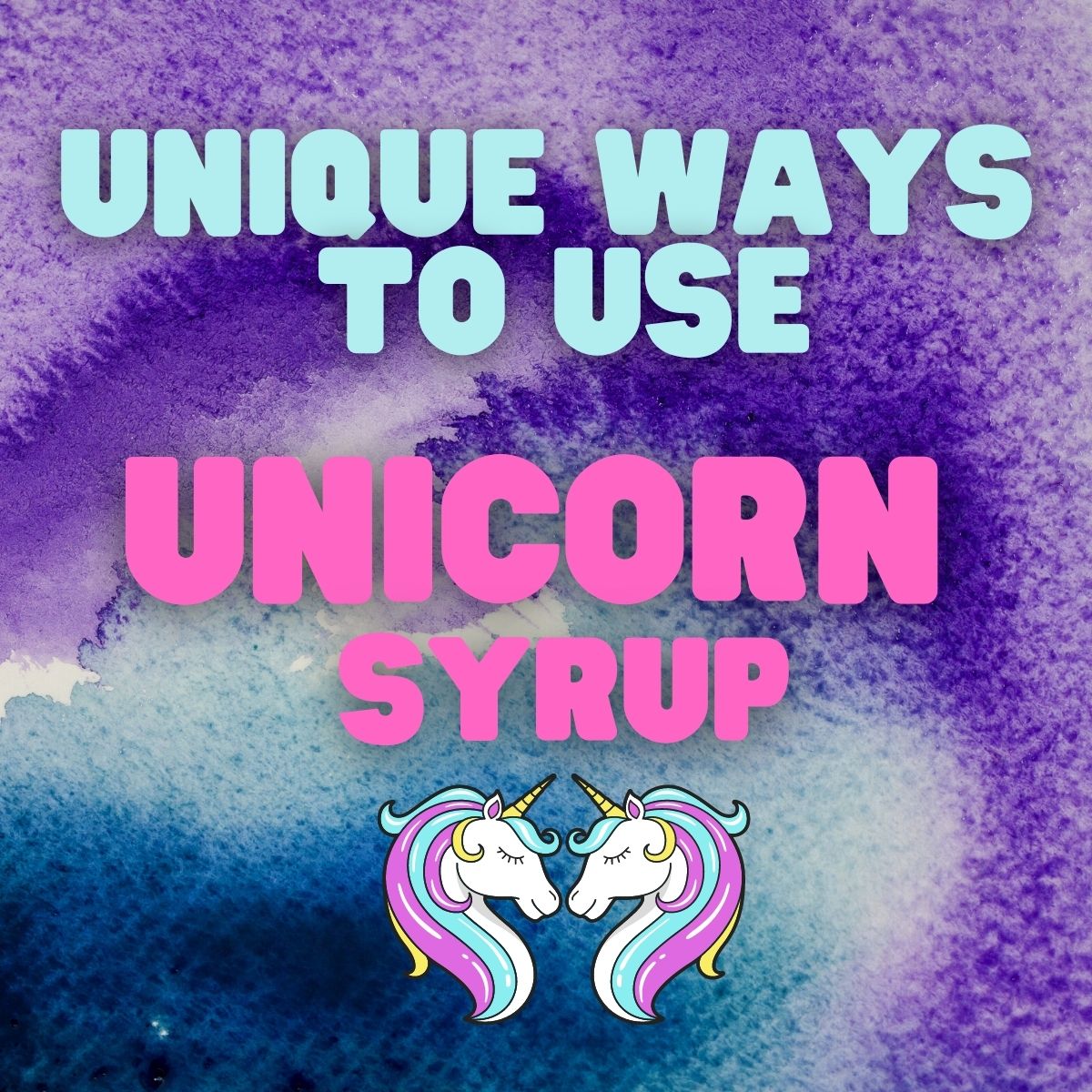Unique Ways To Use Unicorn Syrup
